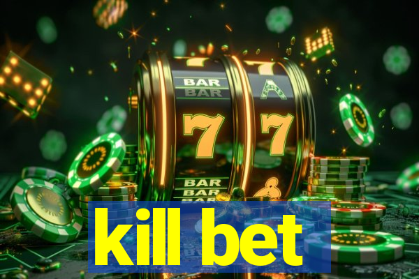 kill bet